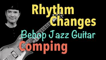 Rhythm Changes - Comping - Bebop Jazz Guitar Lesson